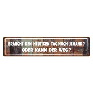 Blechschild "Heutiger Tag gebraucht oder weg" 46 x 10 cm Dekoschild Tagesspruch