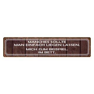 Blechschild "Manches sollte man liegen lassen" 46 x 10 cm Dekoschild Spruch Bett