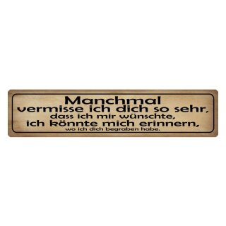 Blechschild "Manchmal vermisse ich dich sehr" 46 x 10 cm Dekoschild Freunde