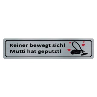 Blechschild "Keiner bewegt sich, Mutti hat geputzt" 46 x 10 cm Dekoschild sauber machen