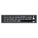 Blechschild "Habe versucht mit Wein zu kochen"...