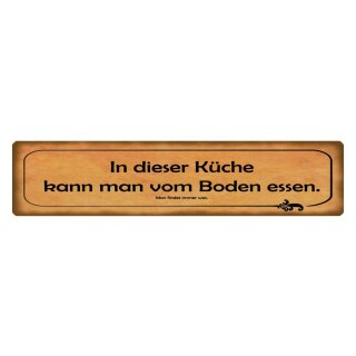 Blechschild "Küche vom Boden essen, immer was finden" 46 x 10 cm Dekoschild Spruch Küche