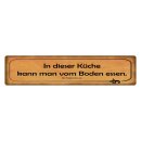 Blechschild "Küche vom Boden essen, immer was...