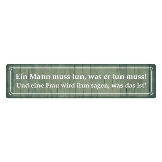 Blechschild "Mann muss tun was Frau ihm sagt" 46 x 10 cm Dekoschild Partnerschaftsspruch