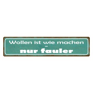 Blechschild "Wollen wie machen, nur fauler" 46 x 10 cm Dekoschild Faulheit