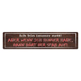 Blechschild "Nett aber wenn ich Hunger, kein Spaß" 46 x 10 cm Dekoschild Essen