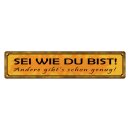 Blechschild "Sei wie du bist andere genug" 46 x...