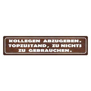 Blechschild "Kollegen abzugeben, Topzustand, nicht brauchbar" 46 x 10 cm Dekoschild Arbeitswelt