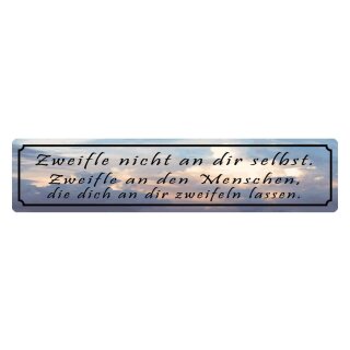 Blechschild "Zweifle nicht an dir selbst, an anderen" 46 x 10 cm Dekoschild Problemlösung