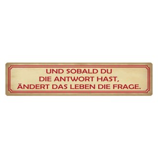 Blechschild "Sobald du Antwort ändert Frage" 46 x 10 cm Dekoschild Wahrnehmung