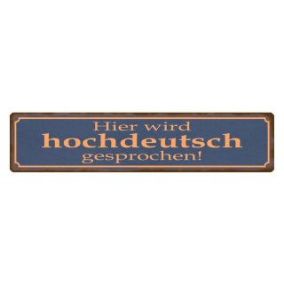 Blechschild "Hier wird hochdeutsch gesprochen" 46 x 10 cm Dekoschild Sprache