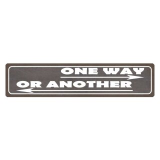 Blechschild "One way, or another" 46 x 10 cm Dekoschild Wegweiser