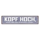 Blechschild "Kopf hoch, sonst fällt...