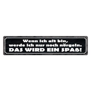 Blechschild "Wenn alt bin, werde nörgeln" 46 x 10 cm Dekoschild Vorgehen