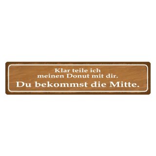 Blechschild "Teile ich meinen Donut mit dir, Mitte" 46 x 10 cm Dekoschild gönnen