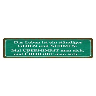 Blechschild "Leben ist ständiges Geben und Nehmen" 46 x 10 cm Dekoschild Wahrnehmung