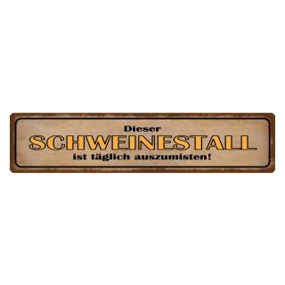 Blechschild "Schweinestall täglich ausmisten" 46 x 10 cm Dekoschild aufräumen