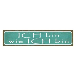 Blechschild "Ich bin wie ich bin" 46 x 10 cm Dekoschild Lebensmotto