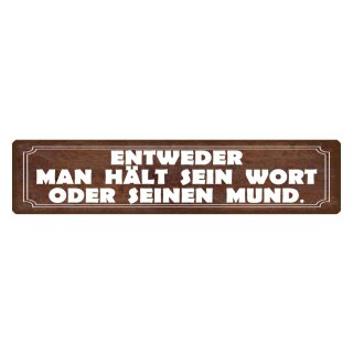 Blechschild "Man hält Wort oder Mund" 46 x 10 cm Dekoschild Hinweis