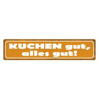 Blechschild "Kuchen gut alles gut" 46 x 10 cm Dekoschild Backen