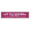 Blechschild "Versucht ohne Sex und Alkohol zu...