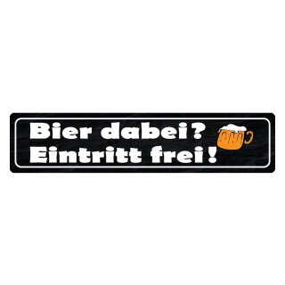 Blechschild "Bier dabei, Eintritt frei" 46 x 10 cm Dekoschild Eingang