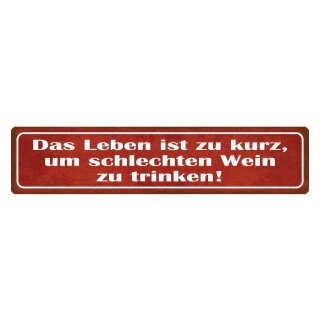 Blechschild "Leben zu kurz schlechten Wein" 46 x 10 cm Dekoschild genießen