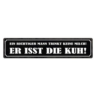 Blechschild "Mann trinkt keine Milch, isst Kuh" 46 x 10 cm Dekoschild Spruch Mann