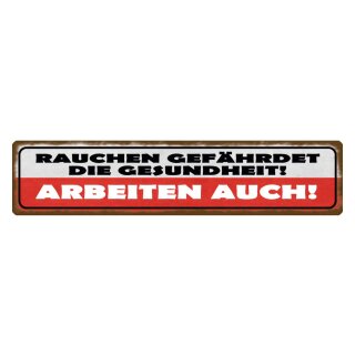 Blechschild "Rauchen gefährdet Gesundheit, Arbeit" 46 x 10 cm Dekoschild Rauchen