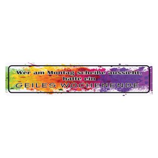 Blechschild "Montag Aussehen, geiles Wochenende" 46 x 10 cm Dekoschild Feiern