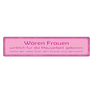 Blechschild "Wenn Frauen Hausarbeit dann Staub rosa" 46 x 10 cm Dekoschild Hausarbeit