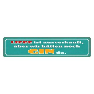 Blechschild "Liebe ausverkauft aber Gin da" 46 x 10 cm Dekoschild Genuss