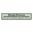 Blechschild "Wenn Frauen unergründlich, dann...