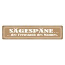 Blechschild "Sägespäne, Feenstaub des...