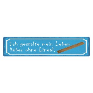 Blechschild "Gestalte mein Leben ohne Lineal" 46 x 10 cm Dekoschild Entscheidung