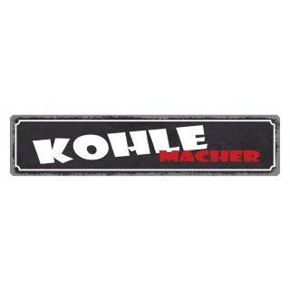 Blechschild "Kohle Macher" 46 x 10 cm Dekoschild Hinweis