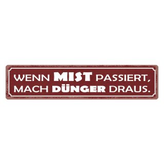 Blechschild "Wenn Mist passiert, Dünger" 46 x 10 cm Dekoschild Felder