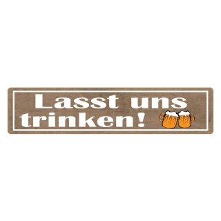 Blechschild "Lasst uns trinken" 46 x 10 cm Dekoschild Alkohol