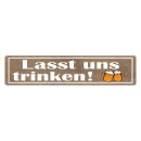 Blechschild "Lasst uns trinken" 46 x 10 cm...