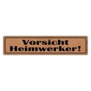 Blechschild "Vorsicht Heimwerker" 46 x 10 cm...