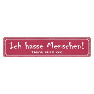 Blechschild "Ich hasse Menschen, Tiere sind ok" 46 x 10 cm Dekoschild Tierliebe