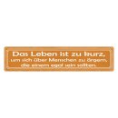 Blechschild "Leben zu kurz um sich zu...