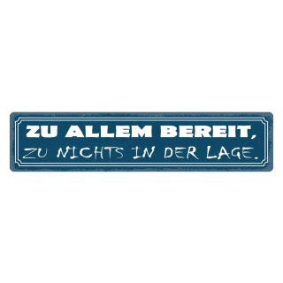 Blechschild "Zu allem bereit, zu nichts in der" 46 x 10 cm Dekoschild Lebensmotto