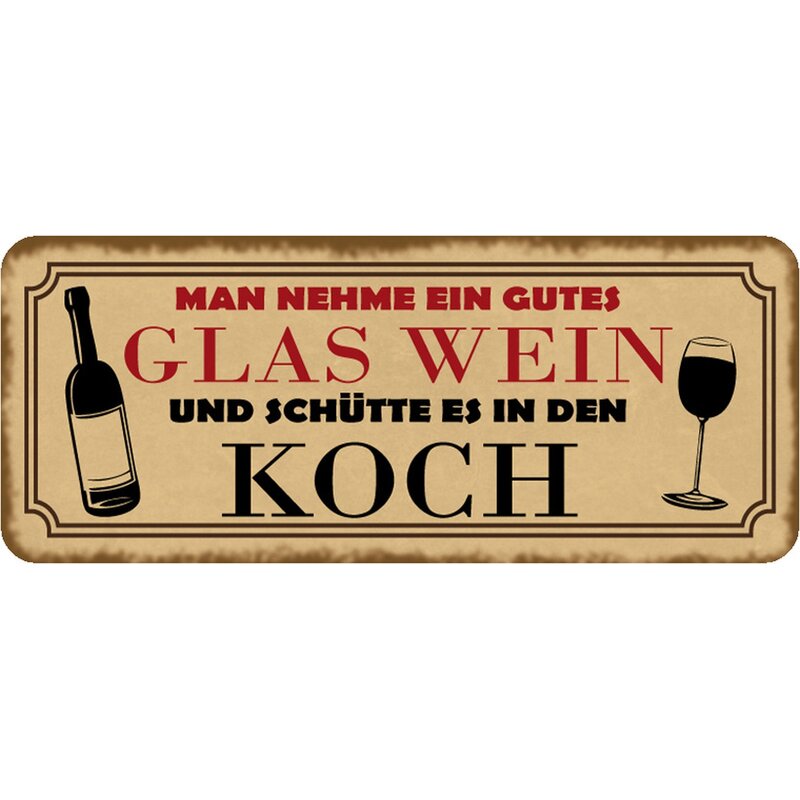 Schild Spruch "nehme gutes Glas Wein, schütte es in Koch