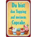 Schild Spruch "du bist dasTopping auf meinem...