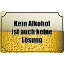 Schild Spruch "kein Alkohol auch keine...