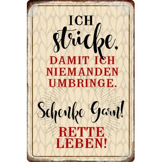 Schild Spruch "stricke, niemanden umbringe, schenke Garn rette Leben" 20 x 30 cm Blechschild