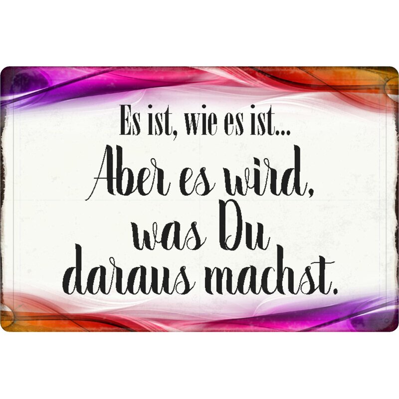 Schild Spruch "ist Wie Es Ist, Wird Was Du Daraus Machst" 20 X 30 Cm ...