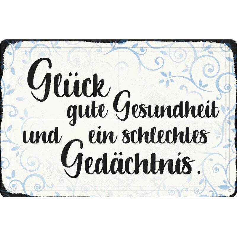 Schild Spruch "Glück, gute Gesundheit, ein schlechtes Gedächtnis" 20