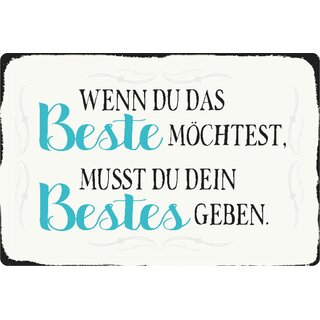 Schild Spruch "Wenn Beste möchtest, musst du Bestes geben" 20 x 30 cm Blechschild